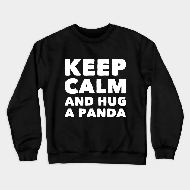 Keep calm and hug a panda Crewneck Sweatshirt by captainmood